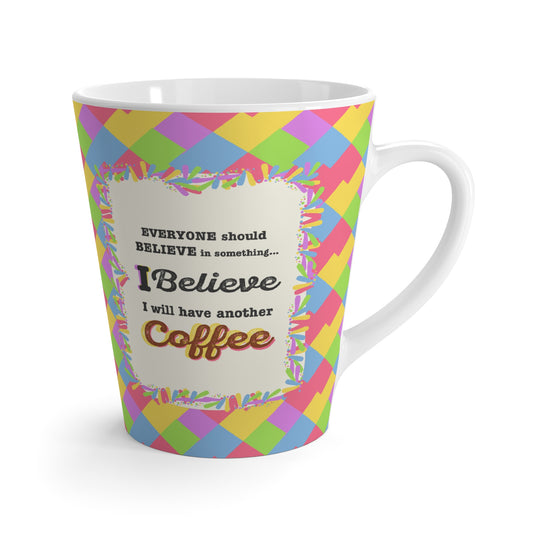 "I Believe In Coffee" Latte Mug